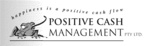 HAPPINESS IS A POSITIVE CASH FLOW POSITIVE CASH MANAGEMENT PTY LTD