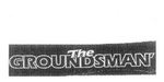 THE GROUNDSMAN