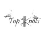 TOP KNOTS