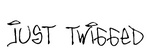 JUST TWIGGED