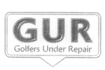 GUR GOLFERS UNDER REPAIR