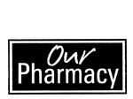 OUR PHARMACY