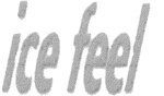 ICE FEEL
