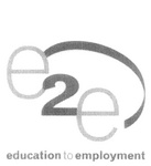E2E EDUCATION TO EMPLOYMENT