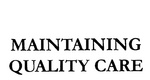 MAINTAINING QUALITY CARE
