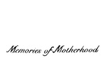 MEMORIES OF MOTHERHOOD