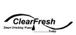 CLEARFRESH SMART DRINKING WATER ............TODAY