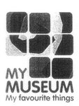 MY MUSEUM MY FAVOURITE THINGS