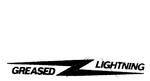 GREASED LIGHTNING
