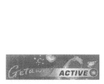GETAWAY ACTIVE