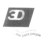3D COLOUR YOUR WORLD WITH 3D... ...THE PAINT PEOPLE
