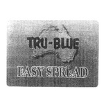 TRU-BLUE EASY SPREAD