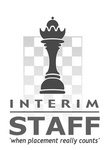 INTERIM STAFF 'WHEN PLACEMENT REALLY COUNTS'
