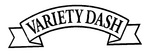 VARIETY DASH