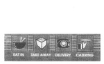 EAT IN TAKE AWAY DELIVERY CATERING