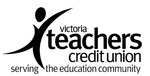 VICTORIA TEACHERS CREDIT UNION SERVING THE EDUCATION COMMUNITY