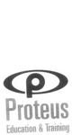P PROTEUS EDUCATION & TRAINING