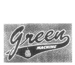 GREEN MACHINE