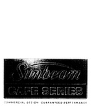 SUNBEAM CAFE SERIES COMMERCIAL DESIGN GUARANTEED PERFORMANCE