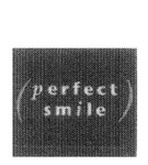 PERFECT SMILE