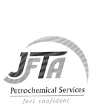 JFTA PETROCHEMICAL SERVICES FEEL CONFIDENT
