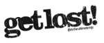 GET LOST! LIFE'S THE ULTIMATE TRIP