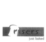 RISERS JUST BAKED