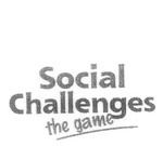 SOCIAL CHALLENGES THE GAME