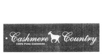CASHMERE COUNTRY 100% PURE CASHMERE