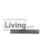 LIVING WITH