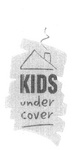 KIDS UNDER COVER