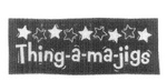 THING-A-MA-JIGS