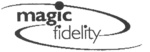 MAGIC FIDELITY