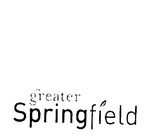 GREATER SPRINGFIELD