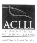 ACLLL AUSTRALIAN CENTRE FOR LIFELONG LEARNING EXCELLENCE IN GLOBAL LEARNING