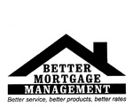 BETTER MORTGAGE MANAGEMENT BETTER SERVICE, BETTER PRODUCTS, BETTER RATES