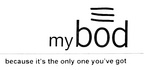 MYBOD BECAUSE IT'S THE ONLY ONE YOU'VE GOT