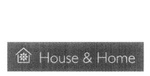 HOUSE & HOME