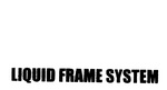 LIQUID FRAME SYSTEM