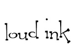 LOUD INK