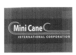 MINI CANE INTERNATIONAL CORPORATION