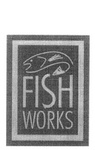 FISH WORKS