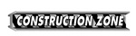 CONSTRUCTION ZONE
