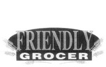 FRIENDLY GROCER