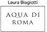 LAURA BIAGIOTTI AQUA DI ROMA