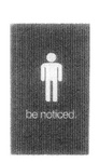 BE NOTICED.