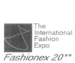 THE INTERNATIONAL FASHION EXPO FASHIONEX 20**