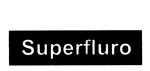 SUPERFLURO