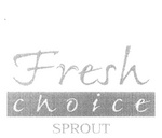 FRESH CHOICE SPROUT