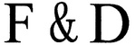 F & D